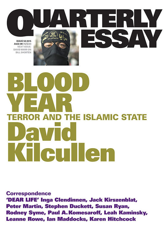 Quarterly Essay 58 Blood Year: Terror and the Islamic State by David Kilcullen