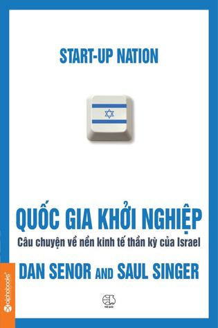 Quốc gia khởi nghiệp: Câu chuyện về nền kinh tế thần kỳ của Israel (2009) by Dan Senor