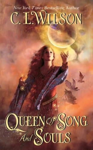 Queen of Song and Souls by C. L. Wilson