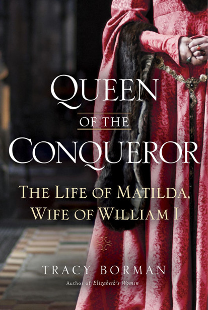 Queen of the Conqueror: The Life of Matilda, Wife of William I