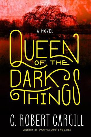 Queen of the Dark Things (2014) by C. Robert Cargill