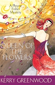 Queen of the Flowers (2015) by Kerry Greenwood