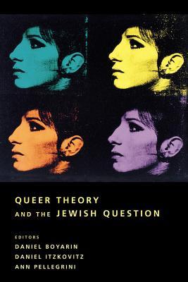 Queer Theory and the Jewish Question (2003) by Daniel Boyarin