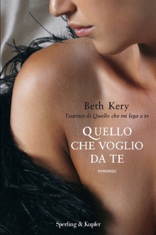 Quello che voglio da te (2014) by Beth Kery