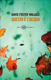 Questa è l'acqua (2009) by David Foster Wallace