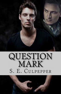 Question Mark (2012) by S.E. Culpepper