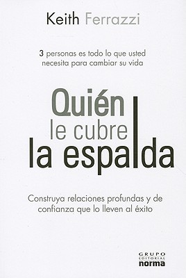 Quien Le Cubre La Espalda: Who's Got Your Back (2010) by Keith Ferrazzi