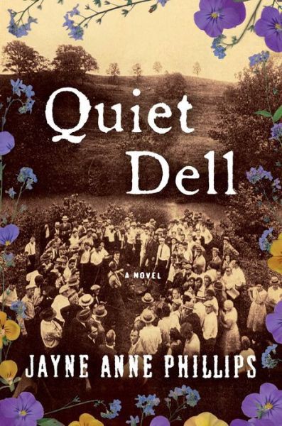 Quiet Dell: A Novel by Jayne Anne Phillips