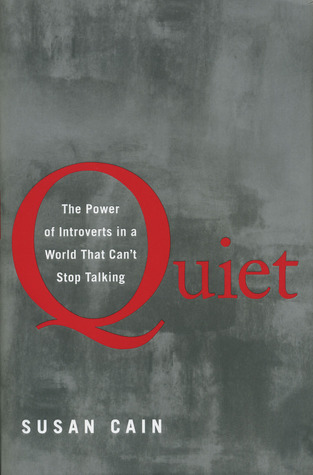 Quiet: The Power of Introverts in a World That Can't Stop Talking (2012) by Susan Cain