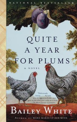 Quite a Year for Plums (1999) by Bailey White