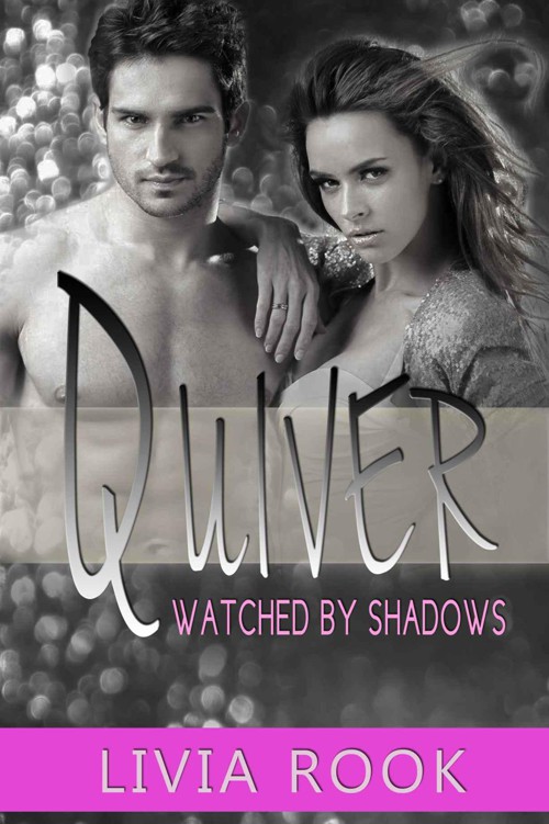 Quiver: Watched by Shadows (Quivering Shadows Book 2) by Rook, Livia