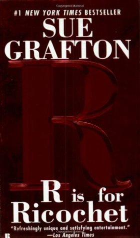 R is for Ricochet (2005) by Sue Grafton