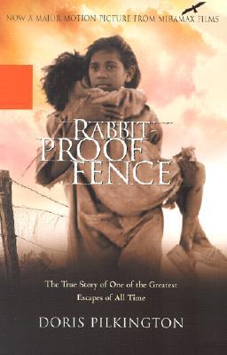 Rabbit-Proof Fence: The True Story of One of the Greatest Escapes of  All Time (2002) by Doris Pilkington