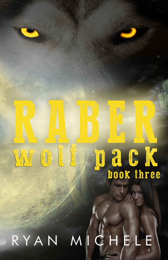 Raber Wolf Pack Book Three by Ryan Michele