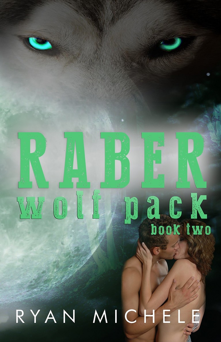 Raber Wolf Pack Book Two by Ryan Michele