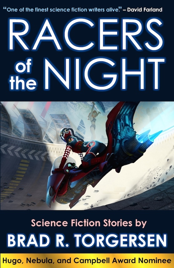 Racers of the Night: Science Fiction Stories by Brad R. Torgersen by Brad R. Torgersen