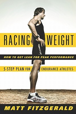 Racing Weight: How to Get Lean for Peak Performance (2009) by Matt Fitzgerald