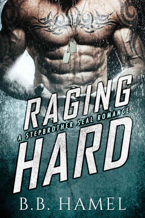 Raging Hard: A Stepbrother SEAL Romance (With bonus novel Based!) by Hamel, B. B.