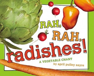 Rah, Rah, Radishes!: A Vegetable Chant (2011) by April Pulley Sayre