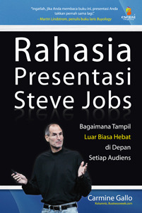 Rahasia Presentasi Steve Jobs: Bagaimana Tampil Luar Biasa Hebat di Depan Setiap Audiens (2009) by Carmine Gallo