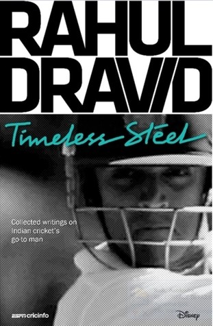 Rahul Dravid: Timeless Steel (2012) by ESPN Cricinfo