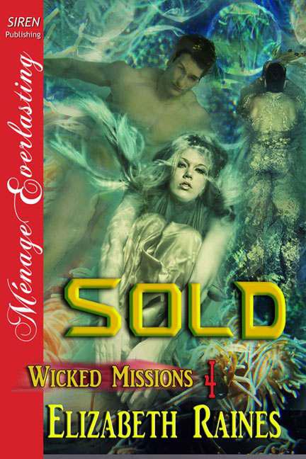 Raines, Elizabeth - Sold [Wicked Missions 4] (Siren Publishing Ménage Everlasting)