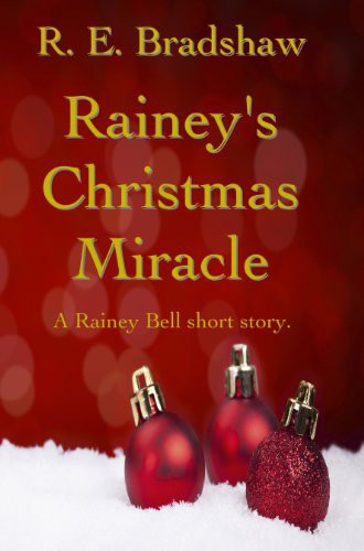 Rainey's Christmas Miracle by R. E. Bradshaw