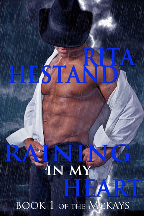 Raining In My Heart (Book One of the McKay's) by Hestand, Rita