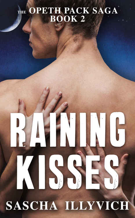 Raining Kisses (The Opeth Pack Saga Book 2) by Sascha Illyvich