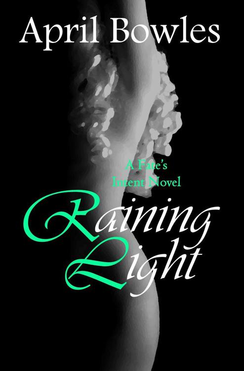 Raining Light (Fate's Intent Book 5) by Bowles, April