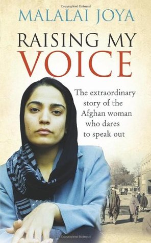 Raising my Voice: The extraordinary story of the Afghan woman who dares to speak out (2010) by JOYA