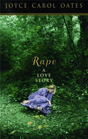 Rape: A Love Story (2004) by Joyce Carol Oates