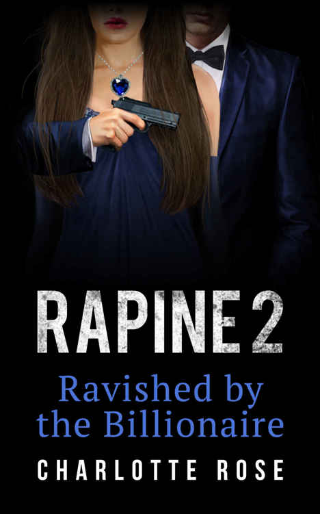 Rapine 2: Ravished by the Billionaire (The Trophy Wife) by Charlotte Rose