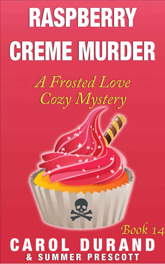 Raspberry Creme Murder: A Frosted Love Cozy Mystery - Book 14 (Frosted Love Cozy Mysteries) by Carol Durand