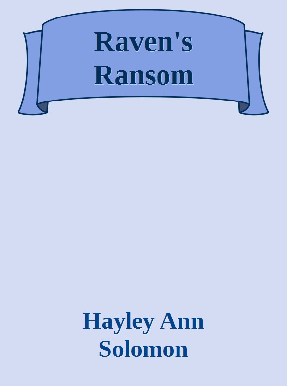 Raven's Ransom by Hayley Ann Solomon