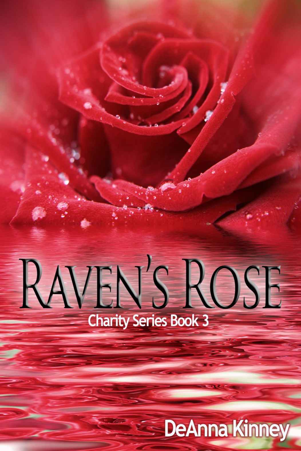 Raven's Rose (Charity Series Book 3) by Kinney, DeAnna