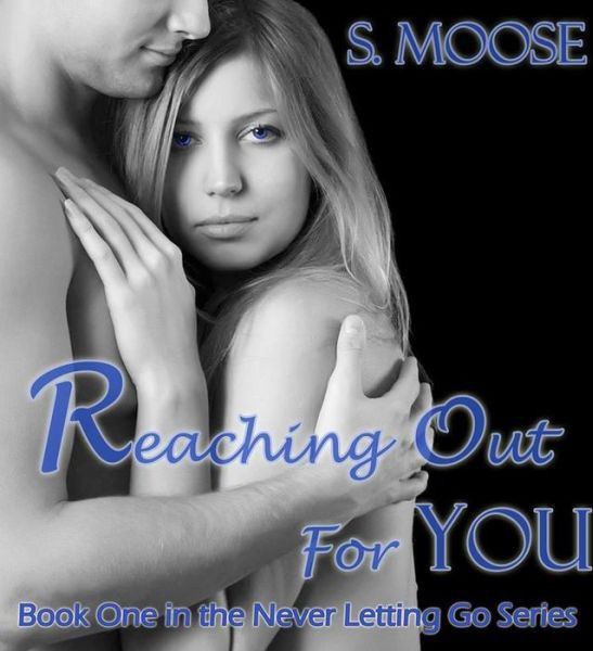 Reaching Out for You by Moose, S.