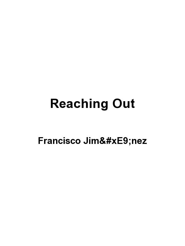Reaching Out by Francisco Jiménez