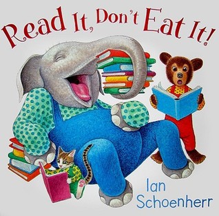 Read It, Don't Eat It! (2009) by Ian Schoenherr