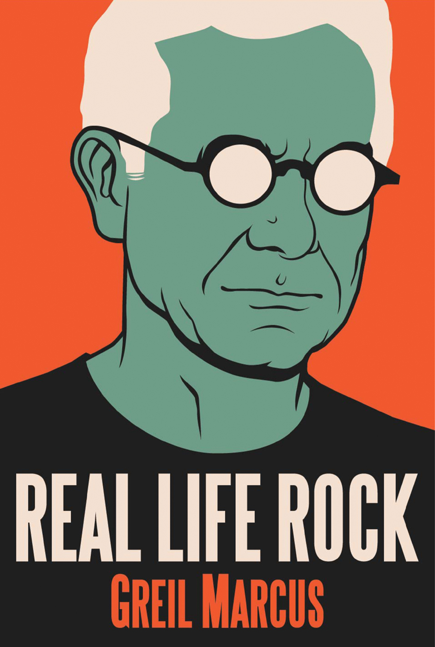 Real Life Rock (2015) by Greil Marcus