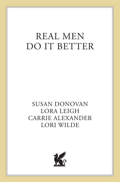 Real Men Do It Better by Lora Leigh, Susan Donovan, Lori Wilde, Carrie Alexander