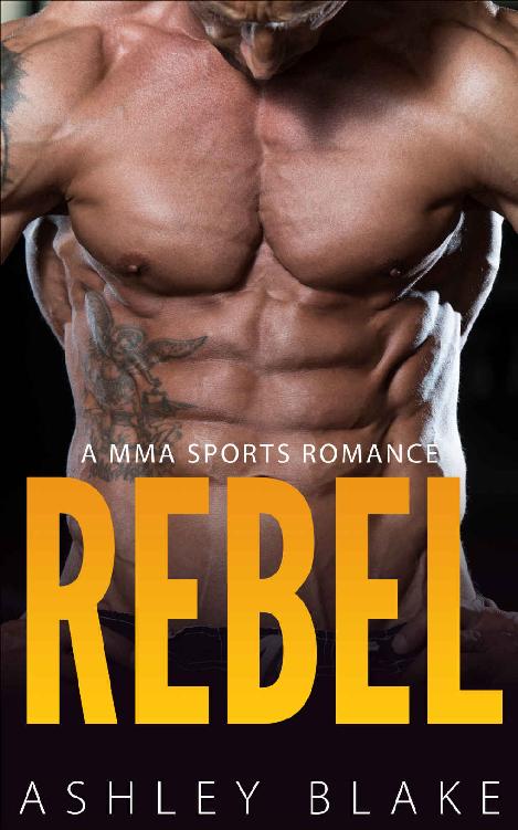 Rebel: A MMA Sports Romance by Ashley Blake