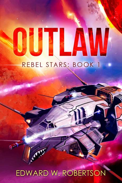 Rebel Stars 1: Outlaw by Edward W. Robertson