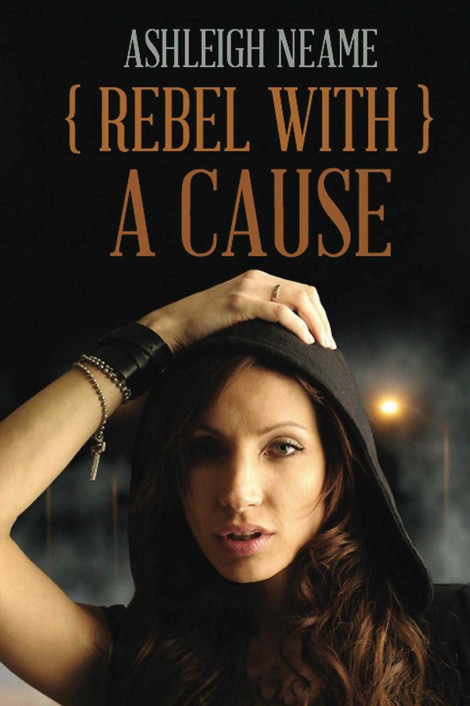 Rebel With A Cause by Ashleigh Neame