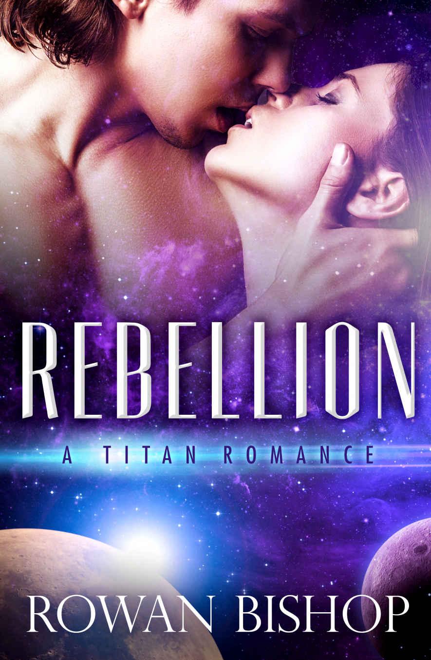 Rebellion (A Titan Romance Book 1) by Rowan Bishop