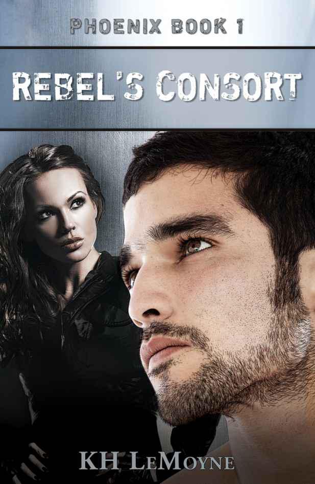 Rebel's Consort - Phoenix Book 1 by KH LeMoyne