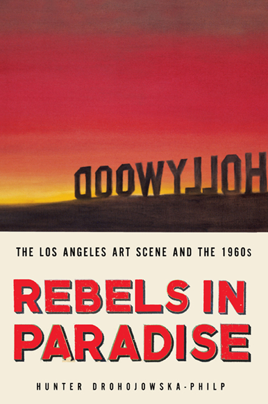 Rebels in Paradise by Hunter Drohojowska-Philp