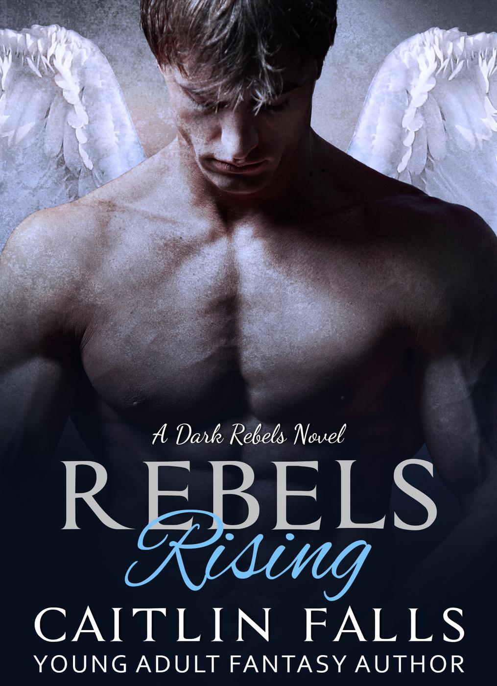 Rebels Rising (Dark Rebels, #1) by Caitlin Falls