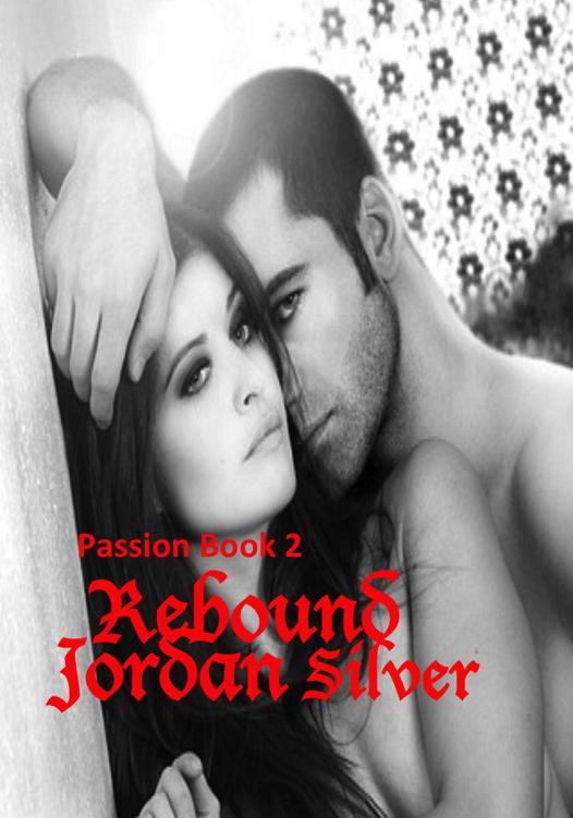 Rebound: Passion Book 2 by Silver, Jordan