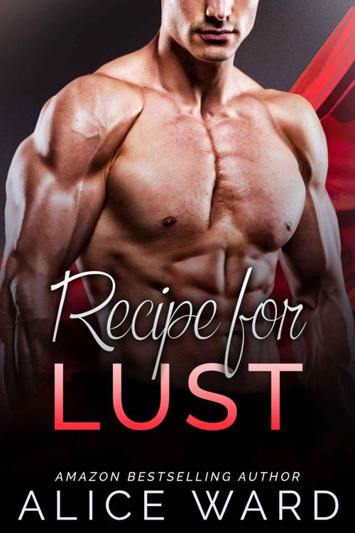 Recipe for Lust: An Alpha Billionaire Romance Novel by Ward, Alice